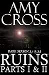Ruins: Parts I and II (Dark Season: Series 3, #4-5)