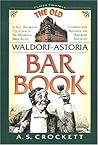 The Old Waldorf-Astoria Bar Book (Classic Cocktail Books series)