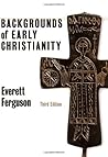 Backgrounds of Early Christianity by Everett Ferguson