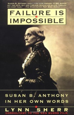 Failure Is Impossible: Susan B. Anthony in Her Own Words (Paperback)