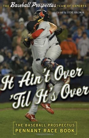 It Ain't Over 'Til It's Over: The Baseball Prospectus Pennant Race Book (Hardcover)