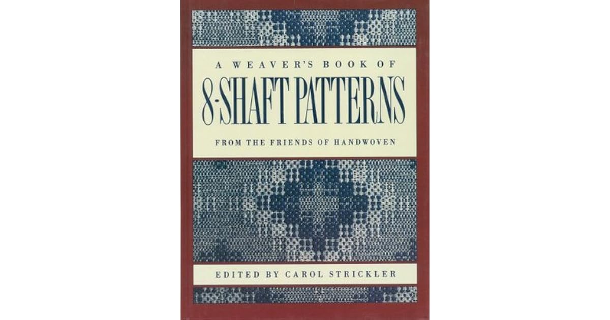 The Weaver's Book of 8Shaft Patterns by Carol Strickler