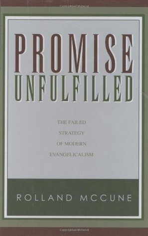 Promise Unfulfilled: The Failed Strategy of Modern Evangelicalism (Hardcover)