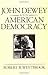 John Dewey and American Dem...