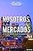 Nosotros, los mercados by Daniel Lacalle