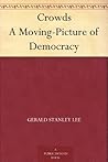 Crowds A Moving-Picture of Democracy