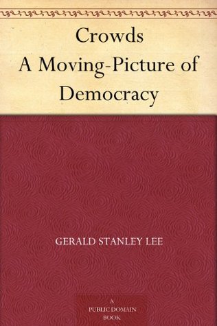 Crowds A Moving-Picture of Democracy (Kindle Edition)