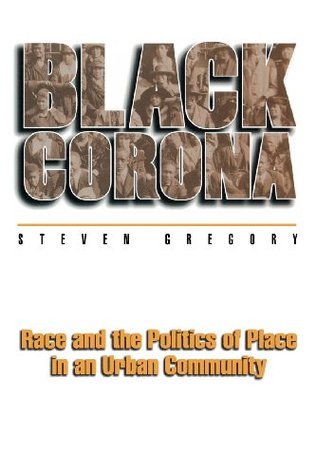 Black Corona: Race and the Politics of Place in an Urban Community (Paperback)