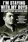 I'm Staying with My Boys: The Heroic Life of Sgt. John Basilone, USMC