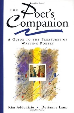 The Poet's Companion: A Guide to the Pleasures of Writing Poetry (Paperback)