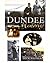 Dundee Memories by Ian M. Malcolm