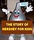 The Story of Hershey for Kids