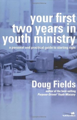 Your First Two Years in Youth Ministry: A personal and practical guide to starting right (Paperback)