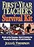 First-Year Teacher's Survival Kit: Ready-To-Use Strategies, Tools & Activities for Meeting the Challenges of Each School Day