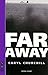 Far Away by Caryl Churchill