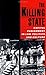The Killing State: Capital Punishment in Law, Politics, and Culture