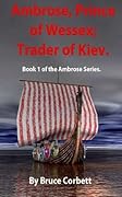 Ambrose, Prince of Wessex; Trader of Kiev.