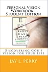 Personal Vision Workbook - Student Edition Personal Vision Workbook - Student Edition