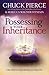 Possessing Your Inheritance: Take Hold of God's Destiny for Your Life