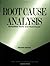 Root Cause Analysis: Simplified Tools and Techniques, Second Edition