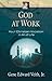 God at Work: Your Christian...