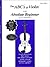 The ABCs of Violin for the Absolute Beginner: Violin, Book 1