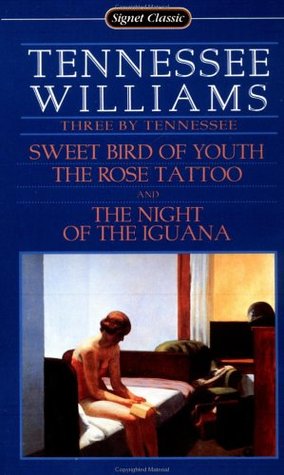 Three by Tennessee: Sweet Bird of Youth, The Rose Tattoo, The Night of the Iguana (Mass Market Paperback)