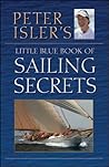Book cover for Peter Isler's Little Blue Book of Sailing Secrets