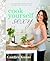 Cook Yourself Sexy: Easy Delicious Recipes for the Hottest, Most Confident You: A Cookbook