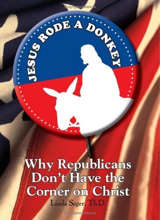 Jesus Rode a Donkey: Why Republicans Don't Have the Corner on Christ (Hardcover)