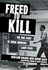 Freed to Kill: Th...