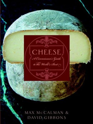 Cheese: A Connoisseur's Guide to the World's Best (Hardcover)