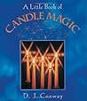 A Little Book of Candle Magic by D.J. Conway A Little Book of Candle Magic by D.J. Conway