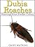 Dubia Roaches: Starting a Feeder Colony