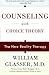 Counseling with Choice Theory