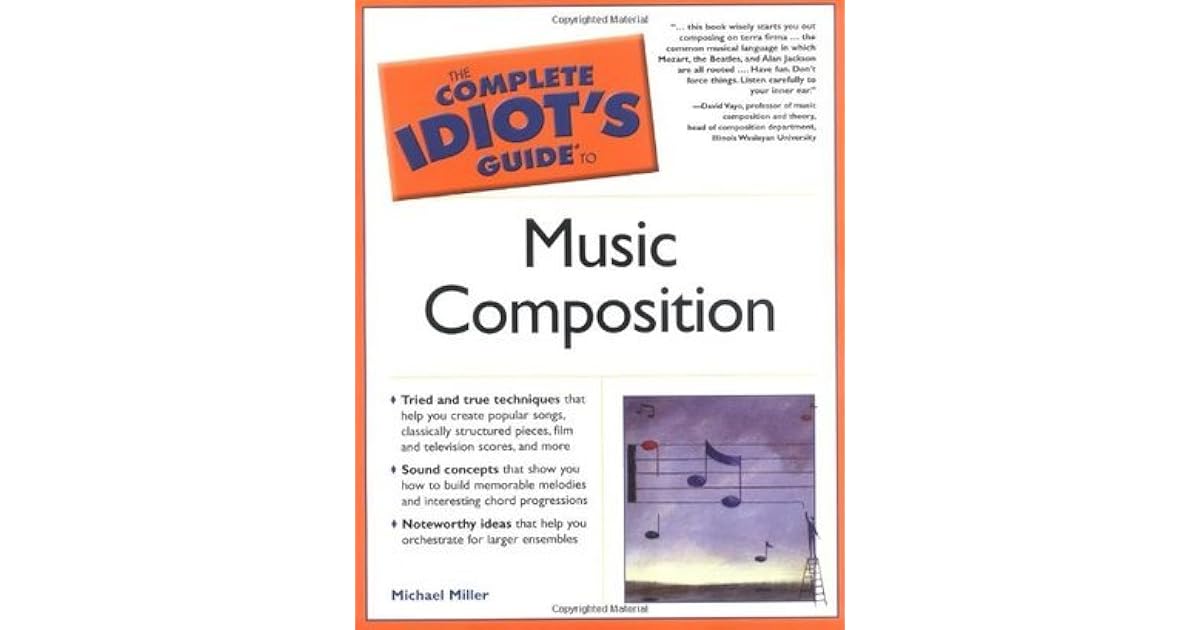 The Complete Idiot's Guide to Music Composition by Michael Miller