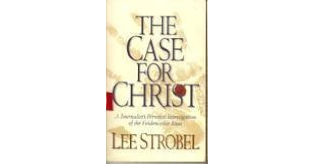 The Case for Christ by Lee Strobel
