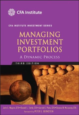 Managing Investment Portfolios: A Dynamic Process (CFA Institute Investment Series)