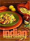 Indian Home Cooking: A Fresh Introduction to Indian Food, with More Than 150 Recipes: A Cookbook Indian Home Cooking: A Fresh Introduction to Indian Food, with More Than 150 Recipes: A Cookbook