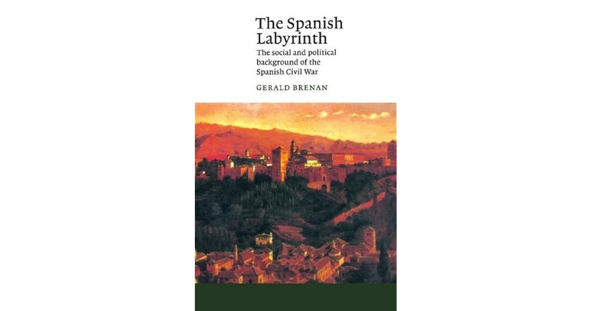 The Spanish Labyrinth An Account of the Social and Political Background of the Spanish Civil