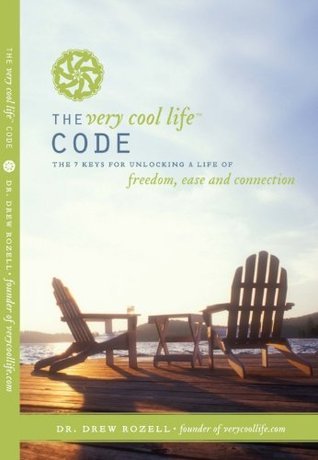 The Very Cool Life Code: The 7 Keys to Unlocking a Life of Freedom, Ease, and Connection.
