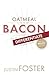 Oatmeal v Bacon: Oatmeal is...