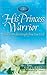His Princess Warrior by Sheri Rose Shepherd His Princess Warrior by Sheri Rose Shepherd