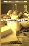The Inquisitive Cook: Discover the Unexpected Science of the Kitchen (Accidental Scientist)