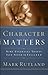 Character Matters: Nine Essential Traits You Need to Succeed