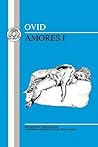 Ovid: Amores I (Latin Texts) Ovid: Amores I (Latin Texts)