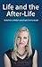 Life and the After-Life: No...