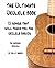 The Ultimate Ukulele Book: 25 Songs That Will Teach You The Ukulele Basics