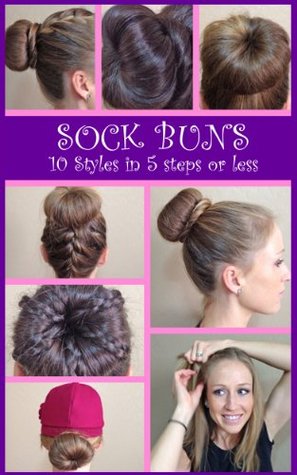 Sock Buns 10 Styles In 5 Steps Or Less By Bella A