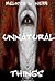 Unnatural Things (World of Darkness short stories Book 4)